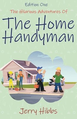 Jerry Hibbs - Hilarious Adventures of the Home Handyman (Edition One), Häftad