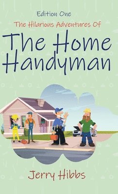 The Hilarious Adventures of the Home Handyman (Edition One) 1