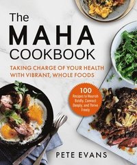bokomslag The Maha Cookbook: Taking Charge of Your Health with Vibrant, Whole Foods