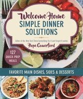 Hope Comerford - Welcome Home Simple Dinner Solutions: 127 Quick-Prep Meals, Sides, and Desserts, Häftad