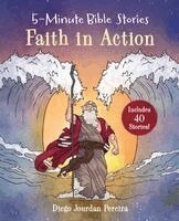 Diego Jourdan Pereira - 5-Minute Bible Stories: Faith in Action: Includes 40 Stories, Inbunden