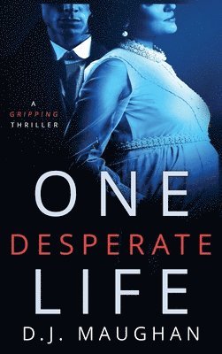D J Maughan, D. J. Maughan, D.J. Maughan - One Desperate Life, Inbunden