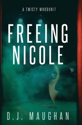 D J Maughan, D. J. Maughan, D.J. Maughan - Freeing Nicole, Häftad