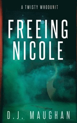 D J Maughan, D. J. Maughan, D.J. Maughan - Freeing Nicole, Inbunden