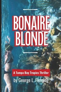 bokomslag Bonaire Blonde: A Tampa Bay Tropics Thriller