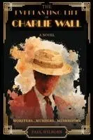 Paul Wilborn - Everlasting Life of Charlie Wall, Häftad. Tillgänglighet: Lägg i varukorg