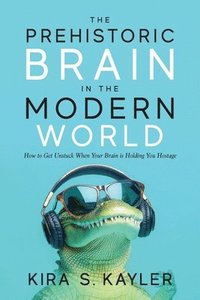 bokomslag Prehistoric Brain in the Modern World