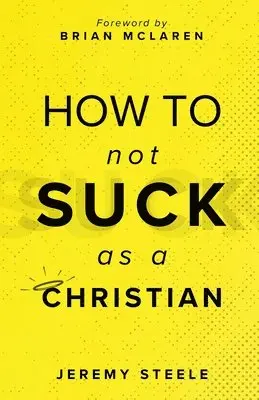 Jeremy Steele - How to Not Suck as a Christian, Häftad. Tillgänglighet: Lägg i varukorg