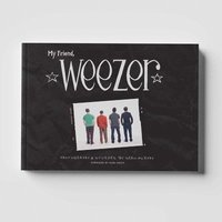 bokomslag My Friend, Weezer: A Visual Time Capsule of One of Rock's Most Iconic Bands