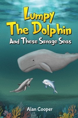 bokomslag Lumpy the Dolphin and These Savage Seas