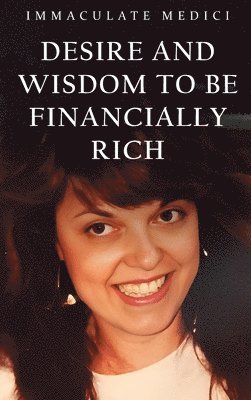 bokomslag Desire and Wisdom to Be Financially Rich