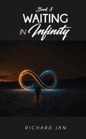Richard Jan - Waiting in Infinity, Inbunden