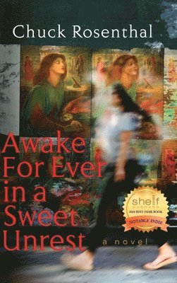 Chuck Rosenthal - Awake For Ever In A Sweet Unrest, Inbunden