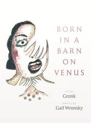 Gail Wronsky - Born in a Barn on Venus, Häftad