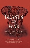 Lawrence a. Tritle - Beasts of War: The Story of "Us" Humans, Inbunden