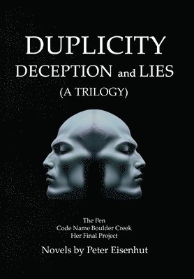 Peter S Eisenhut - DUPLICITY DECEPTION and LIES, Inbunden