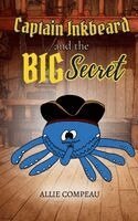 Allie Compeau - Captain Inkbeard and the Big Secret, Häftad