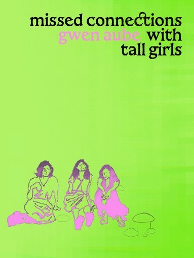 Gwen Aube - Missed Connections with Tall Girls, Häftad