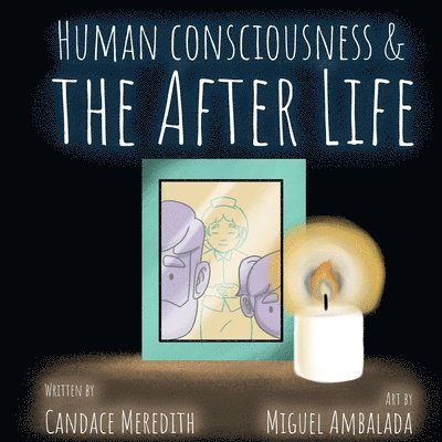 Human Consciousness and the After Life