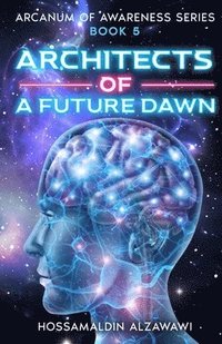 bokomslag Architects of a Future Dawn