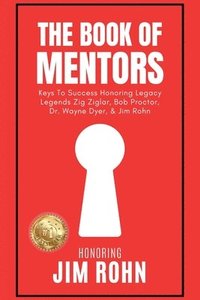 bokomslag The Book of Mentors - Honoring Legacy Legend Jim Rohn