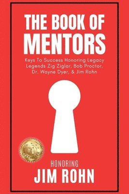 bokomslag Book of Mentors - Honoring Legacy Legend Jim Rohn