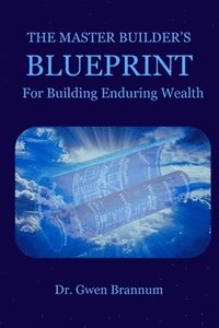 bokomslag Master Builder's Blueprint for Building Enduring Wealth