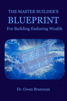 Gwen Brannum - Master Builder's Blueprint for Building Enduring Wealth, Häftad
