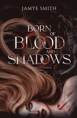 Jamye Smith - Born of Blood and Shadows, Häftad