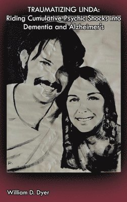 William D Dyer, William D. Dyer - Traumatizing Linda, Inbunden