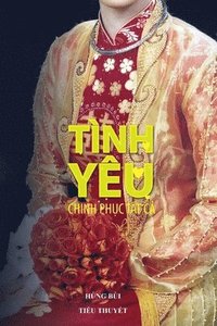 bokomslag Tình yêu chinh ph&#7909;c t&#7845;t c&#7843;