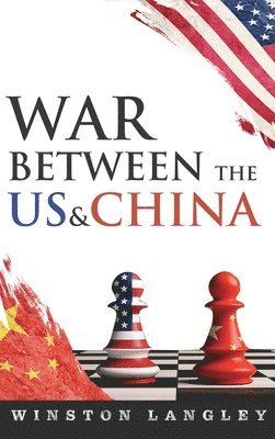 Winston Langley - War Between the US And China, Inbunden