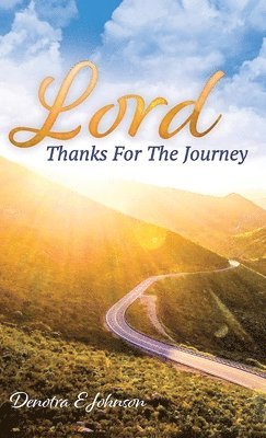 Lord, Thanks For The Journey 1