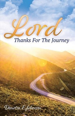 Lord, Thanks For The Journey 1