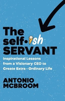 Antonio McBroom - Selfish Servant, Häftad