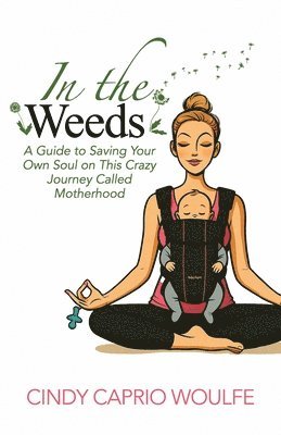 Cindy Caprio Woulfe - In the Weeds, Häftad. Tillgänglighet: Lägg i varukorg
