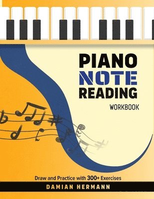 bokomslag Piano Note Reading Workbook: Draw and Practice with 300+ Exercises