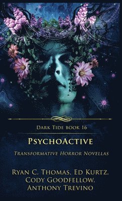 Ryan C Thomas, Ed Kurtz, Cody Goodfellow - PsychoActive, Inbunden