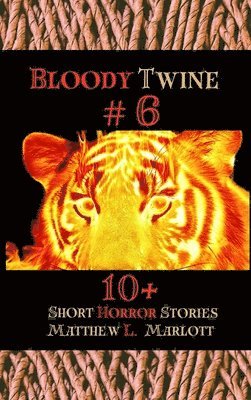Matthew L Marlott, Matthew L. Marlott - Bloody Twine #6, Inbunden