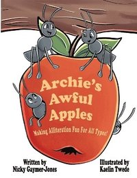 bokomslag Archie's Awful Apples: Read Aloud Books, Books for Early Readers, Making Alliteration Fun!