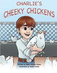bokomslag Charlie's Cheeky Chickens: Read Aloud Books, Books for Early Readers, Making Alliteration Fun!