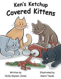 bokomslag Ken's Ketchup Covered Kittens: Read Aloud Books, Books for Early Readers, Making Alliteration Fun!