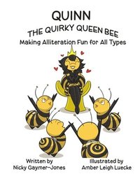 bokomslag Quinn the Quirky Queen Bee: Read Aloud Books, Books for Early Readers, Making Alliteration Fun!