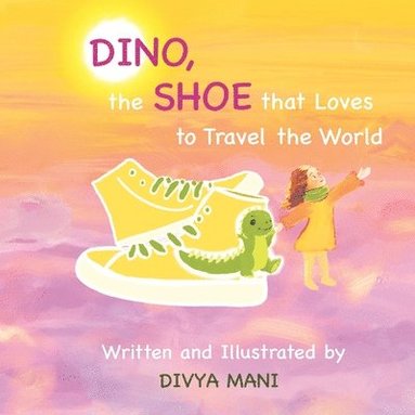 bokomslag Dino, the Shoe That Loves to Travel the World