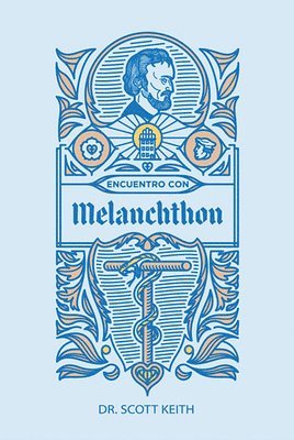 bokomslag Encuentro Con Melanchthon: Una Breve Reseña Biográfica de Philipp Melanchthon Y Algunas Muestras de Sus Escritos