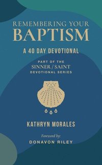 bokomslag Remembering Your Baptism: A 40-Day Devotional