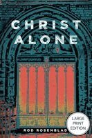 Rod Rosenbladt - Christ Alone, Häftad