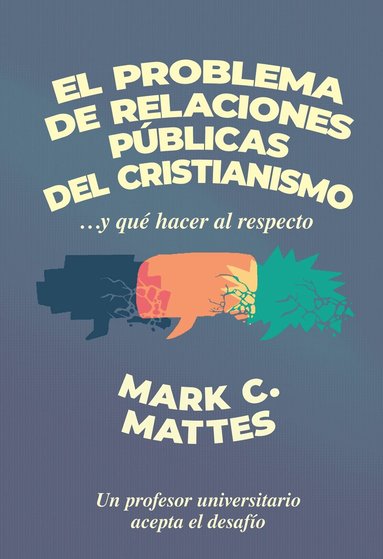 Mark C. Mattes - El problema de relaciones públicas del cristianismo, Häftad
