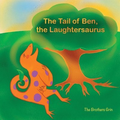 The Tail of Ben, the Laughtersaurus 1