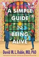 David M L Rabin - Simple Guide to Being Alive, Inbunden. Tillgänglighet: Lägg i varukorg